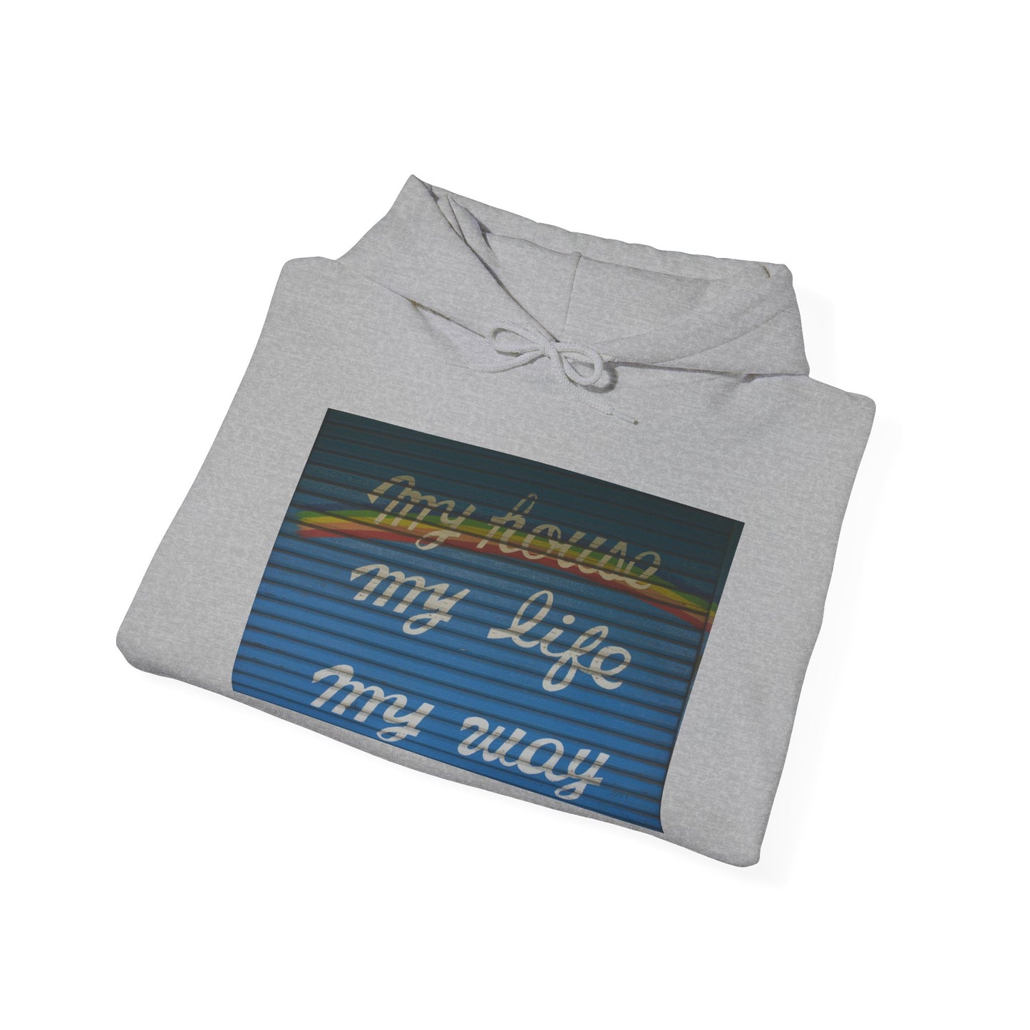 MY HOUSE, MY LIFE, MY WAY - Hooded Hoodie Sweatshirt - Cozy Unisex Pullover Jumper for Positive Vibes, Gift for Friends, Everyday Comfort, Self-Expression