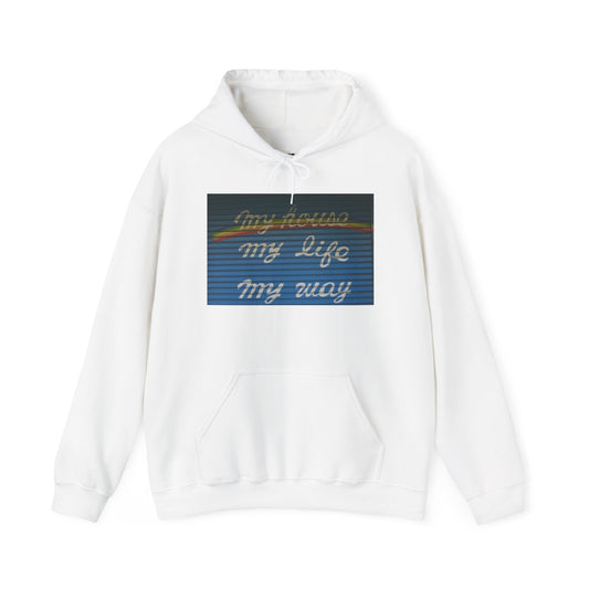 MY HOUSE, MY LIFE, MY WAY - Hooded Hoodie Sweatshirt - Cozy Unisex Pullover Jumper for Positive Vibes, Gift for Friends, Everyday Comfort, Self-Expression